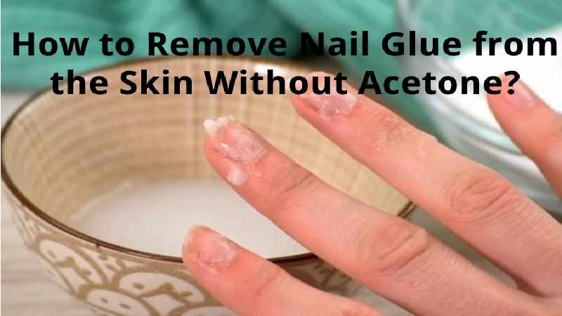 How to Get Nail Glue Off Your Nails_ - Remove, Tricks, 
