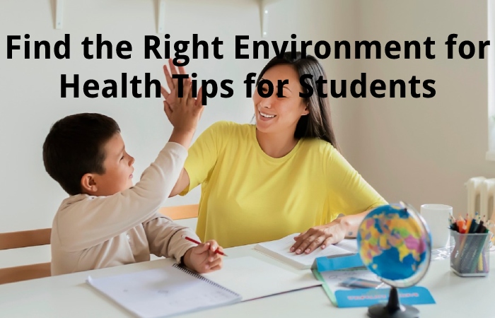 Find the Right Environment for Health Tips for Students