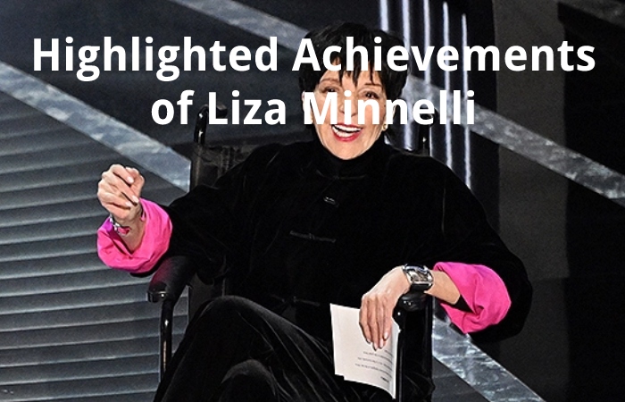 Highlighted Achievements of Liza Minnelli