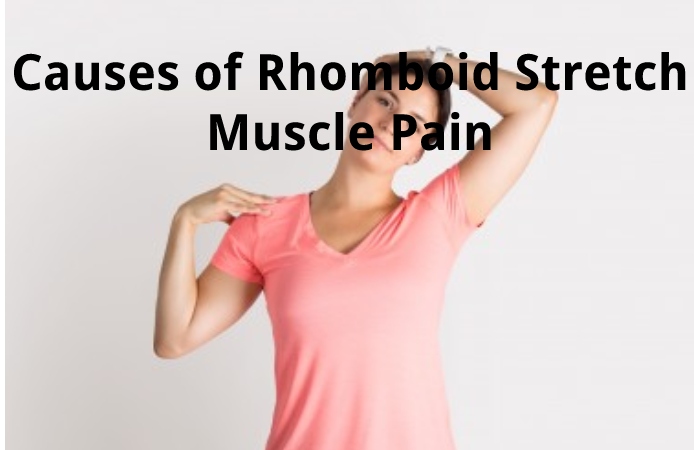 Causes of Rhomboid Stretch Muscle Pain
