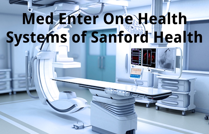 Med Enter One Health Systems of Sanford Health
