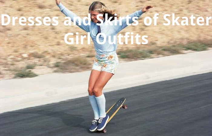 Dresses and Skirts of Skater Girl Outfits