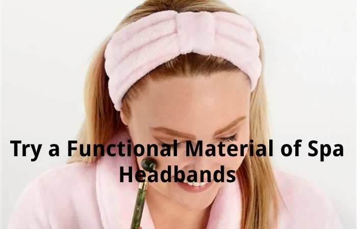 Try a Functional Material of Spa Headbands
