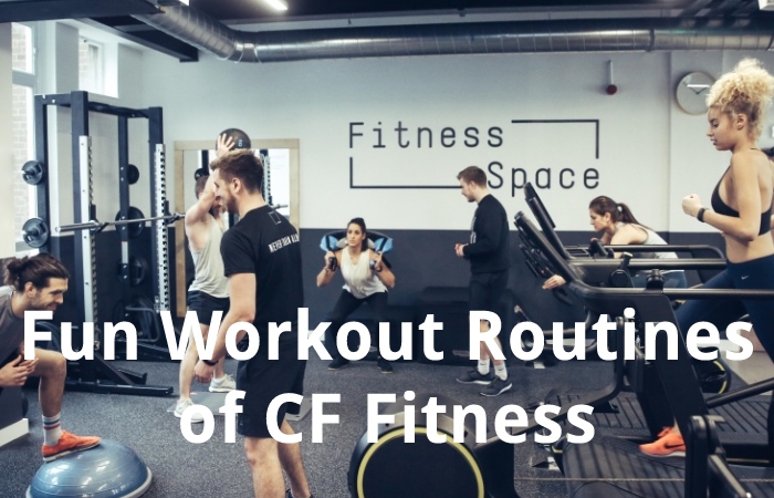 Fun Workout Routines of CF Fitness