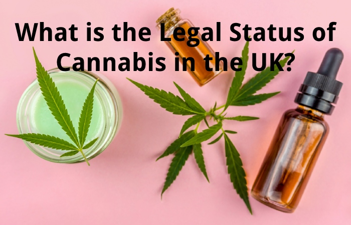 What is the Legal Status of Cannabis in the UK?