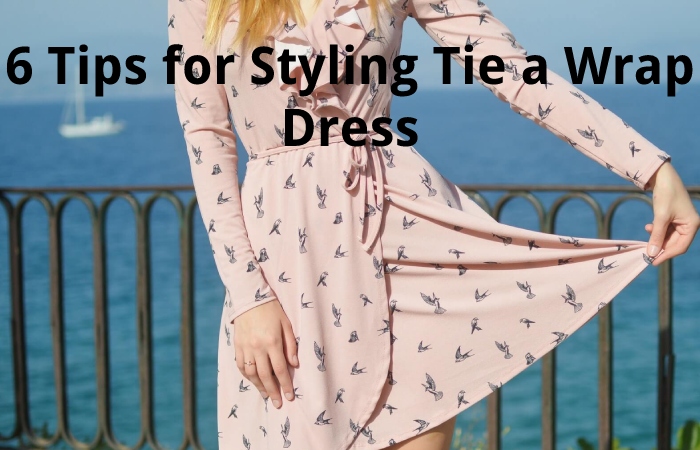 6 Tips for Styling Tie a Wrap Dress