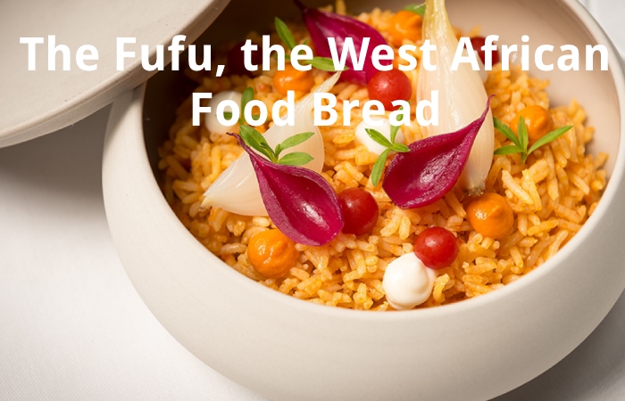 The Fufu, the West African Food Bread