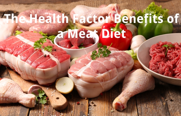 The Health Factor Benefits of a Meat Diet