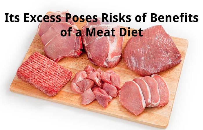 Its Excess Poses Risks of Benefits of a Meat Diet
