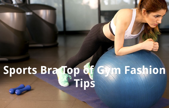 Sports Bra Top of Gym Fashion Tips