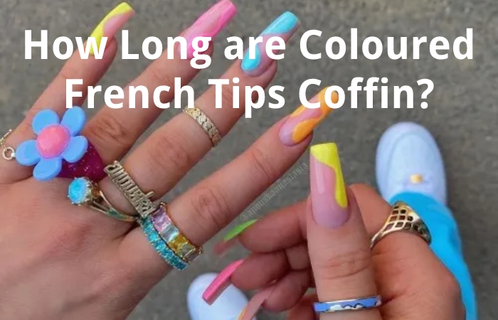How Long are Coloured French Tips Coffin?