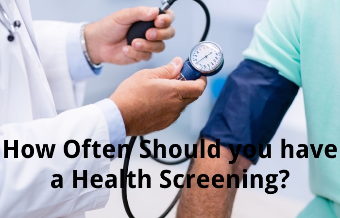 How Often Should you have a Health Screening?