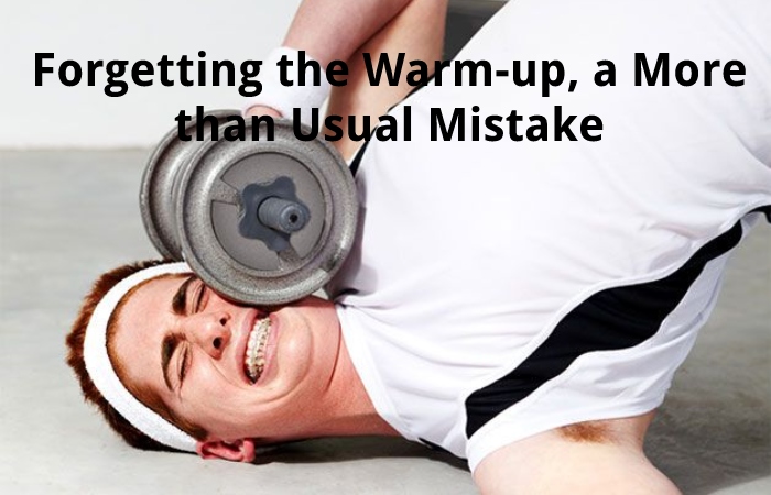 Forgetting the Warm-up, a More than Usual Mistake