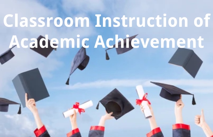 Classroom Instruction of Academic Achievement