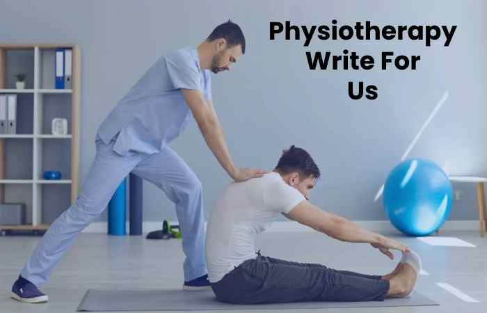 Physiotherapy Write For Us