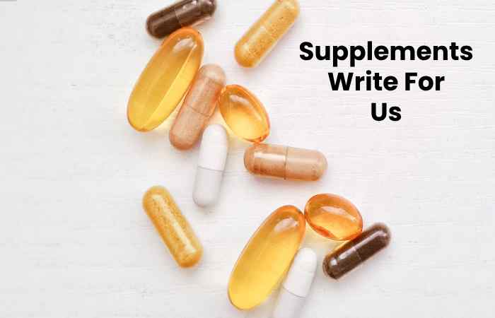 Supplements Write For Us