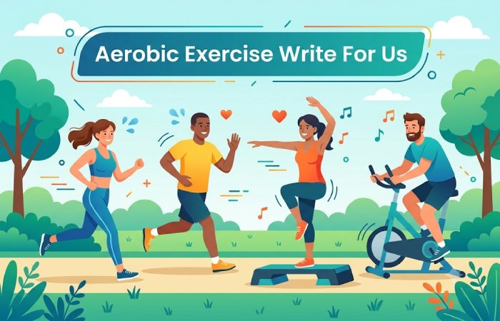 aerobic exercise write for us